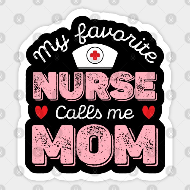 My Favorite Nurse Calls Me Mom - Nurse Mother Gift Sticker by DragonTees